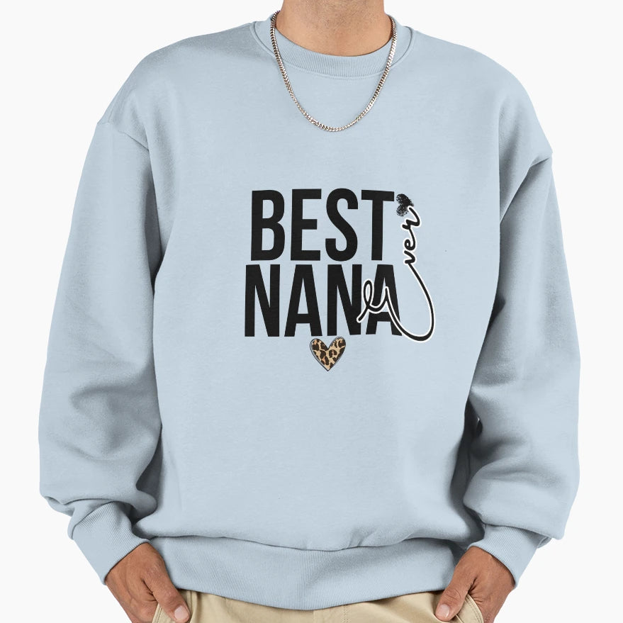 Best Nana Ever Sweatshirt - Fun Novelty Design Men Women - T-Shirt, Sweatshirt, Hoodie