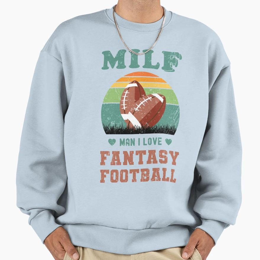 Copy Milf I Love Fantasy Football Sweatshirt - Custom Art Print Unisex - T-Shirt, Sweatshirt, Hoodie