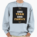 One Team One Famliy Gift Family Sweatshirt - Fun Novelty Design Unisex - T-Shirt, Sweatshirt, Hoodie
