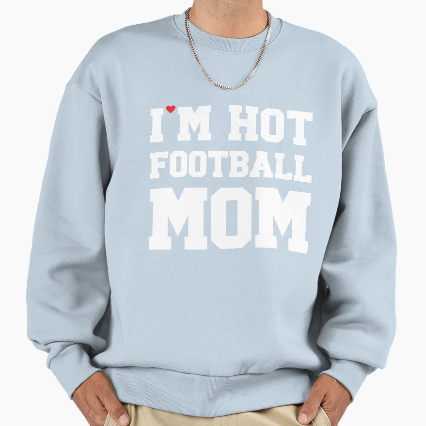 Im Hot Football Mom Football Sweatshirt - Aesthetic Graphic Men Women - T-Shirt, Sweatshirt, Hoodie