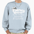 Football Is My Second Favorite F Word T-Shirt - Streetwear Style for Adults - T-Shirt, Sweatshirt, Hoodie