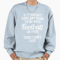 If It Doesnt Have Anything To Do Sweatshirt - Graphic Print Unisex - T-Shirt, Sweatshirt, Hoodie