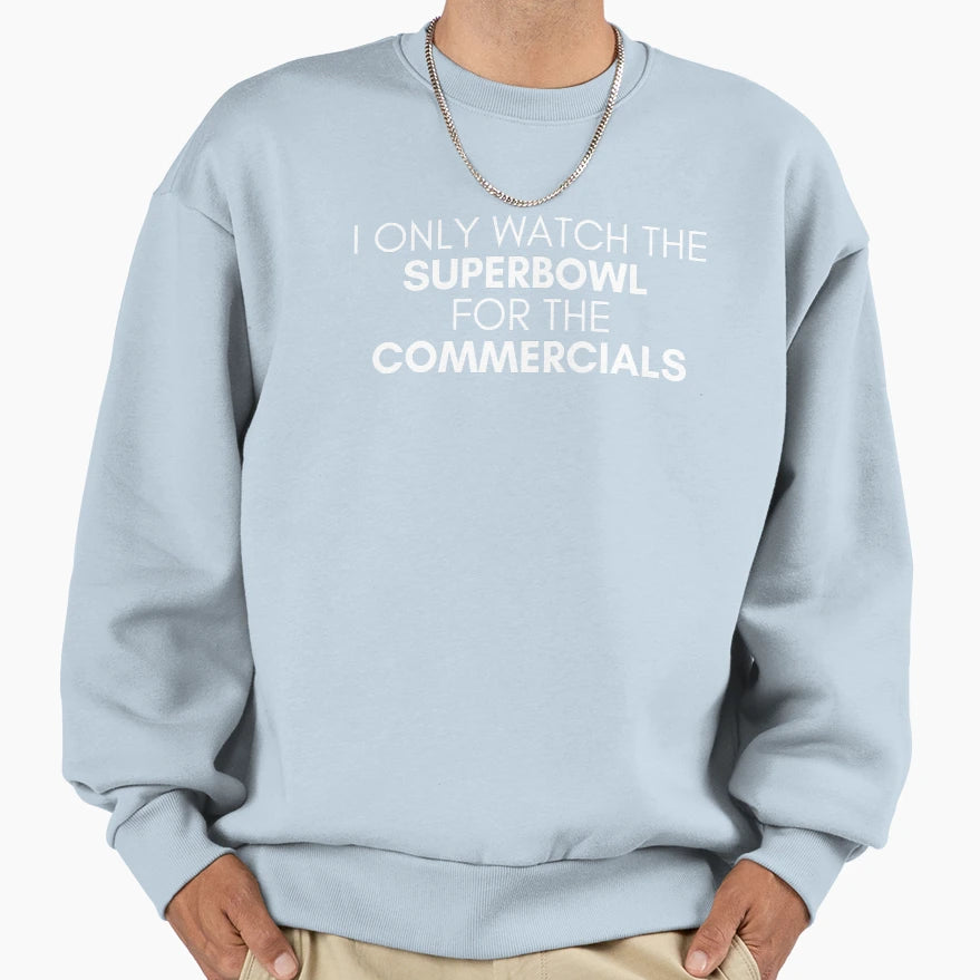 Superbowl Commercials Funny Sweatshirt - Unique Graphic Men Women - T-Shirt, Sweatshirt, Hoodie