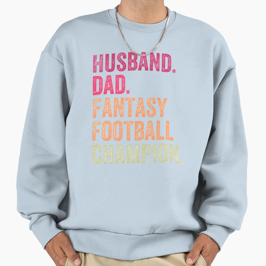 Husband Dad Fantasy Football Champion Sweatshirt - Trendy Graphic Unisex - T-Shirt, Sweatshirt, Hoodie