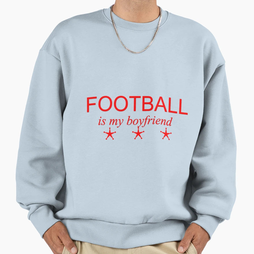 Football Is My Boyfriend Fantasy T-Shirt - Casual Everyday Wear Men Women - T-Shirt, Sweatshirt, Hoodie