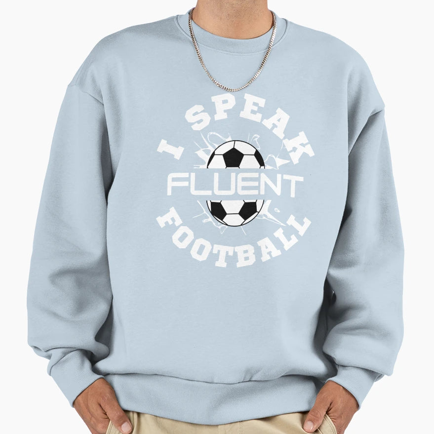I Speak Fluent Football Sweatshirt - Trendy Graphic for Adults - T-Shirt, Sweatshirt, Hoodie