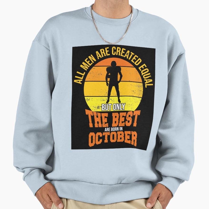 October Birthday Quotes Best Are Sweatshirt - Custom Art Print for Adults - T-Shirt, Sweatshirt, Hoodie