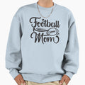 Football Mom Sweatshirt - Graphic Print Men Women - T-Shirt, Sweatshirt, Hoodie