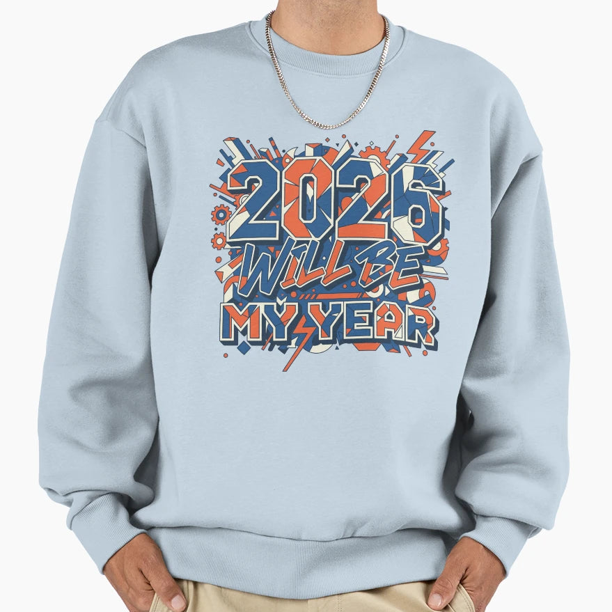 2026 Will Be My Year Sweatshirt - Minimalist Print Men Women - T-Shirt, Sweatshirt, Hoodie