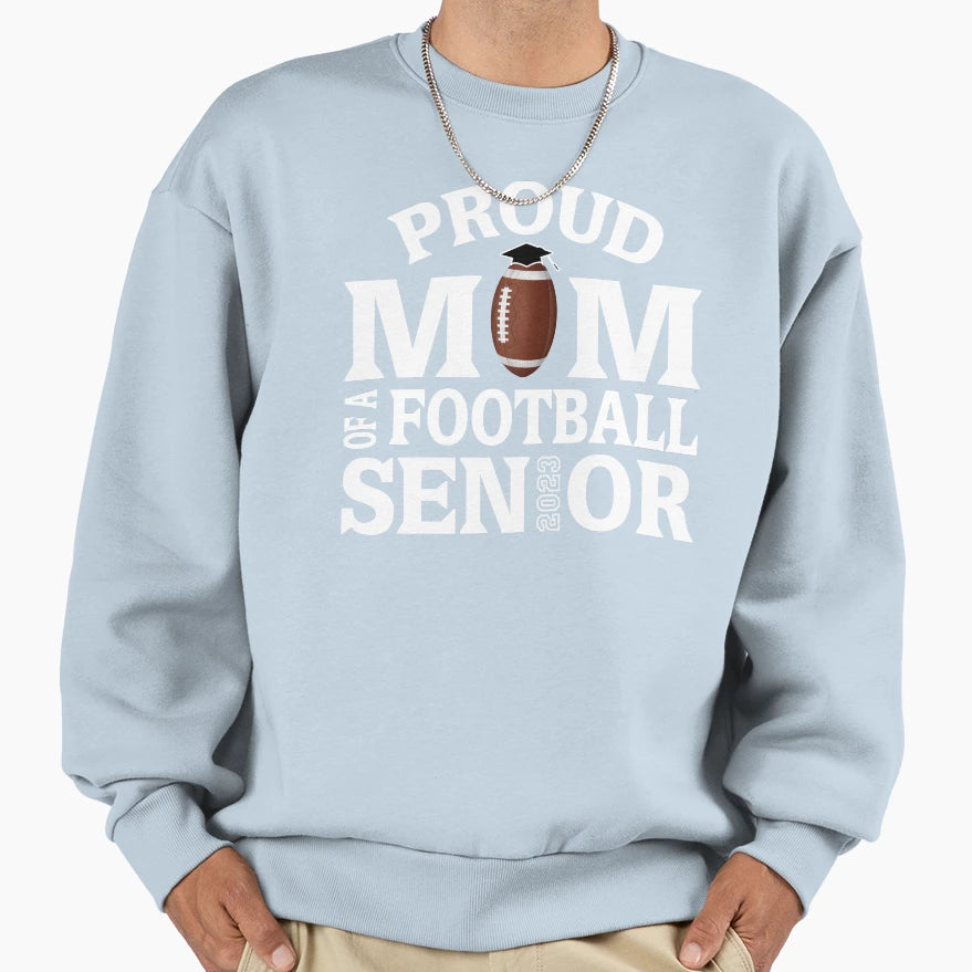Proud Mom Football Senior Class 2023 Sweatshirt - Streetwear Style Unisex - T-Shirt, Sweatshirt, Hoodie