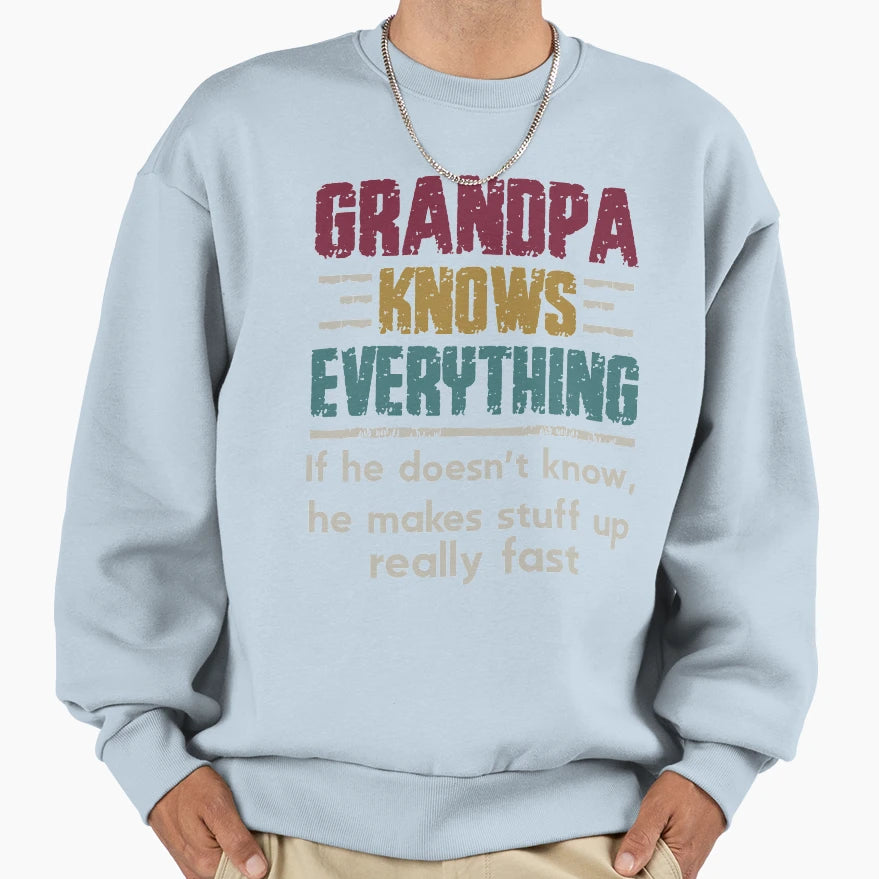 Grandpa Know Everything Sweatshirt - Unique Graphic Unisex - T-Shirt, Sweatshirt, Hoodie