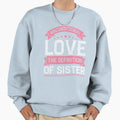 Sister Sayings Gift Sweatshirt - Streetwear Style for Adults - T-Shirt, Sweatshirt, Hoodie