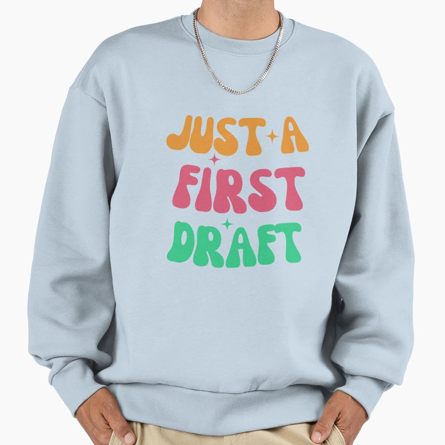 Just First Draft Sweatshirt - Minimalist Print for Adults - T-Shirt, Sweatshirt, Hoodie