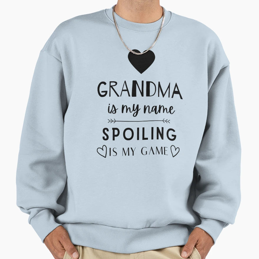 Grandma Is My Name Spoiling Is My Sweatshirt - Trendy Graphic Men Women - T-Shirt, Sweatshirt, Hoodie