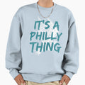 Its Philly Thing Its Philadelphia T-Shirt - Minimalist Print Men Women - T-Shirt, Sweatshirt, Hoodie