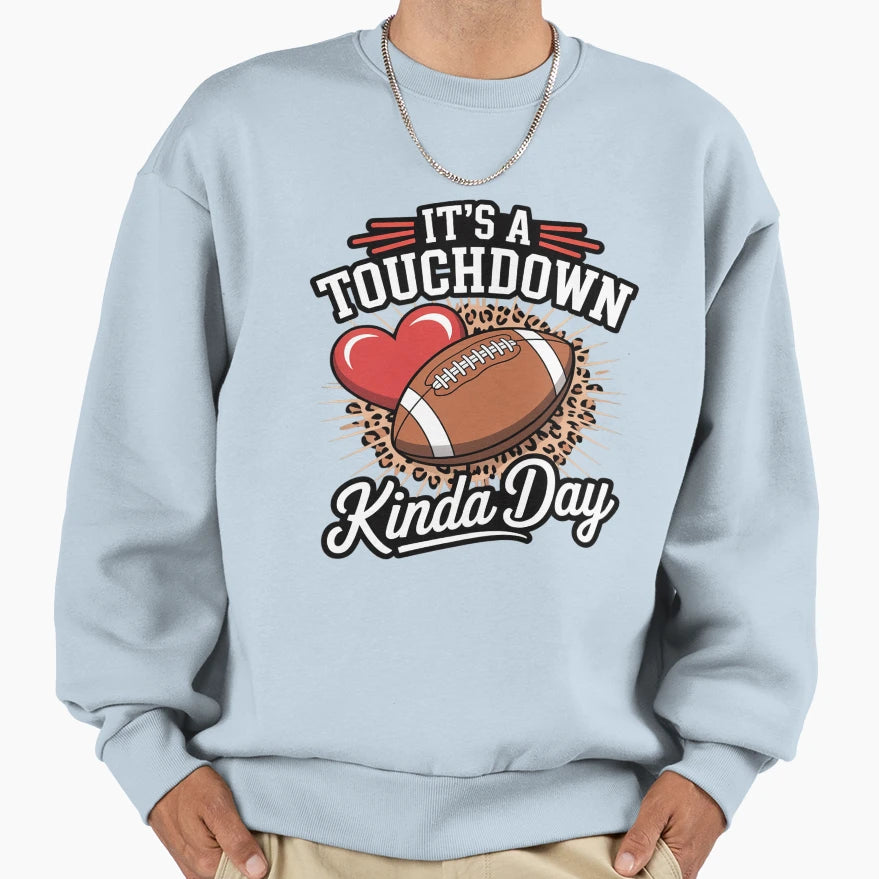 Its Touchdown Kinda Day Fantasy Sweatshirt - Fun Novelty Design for Adults - T-Shirt, Sweatshirt, Hoodie