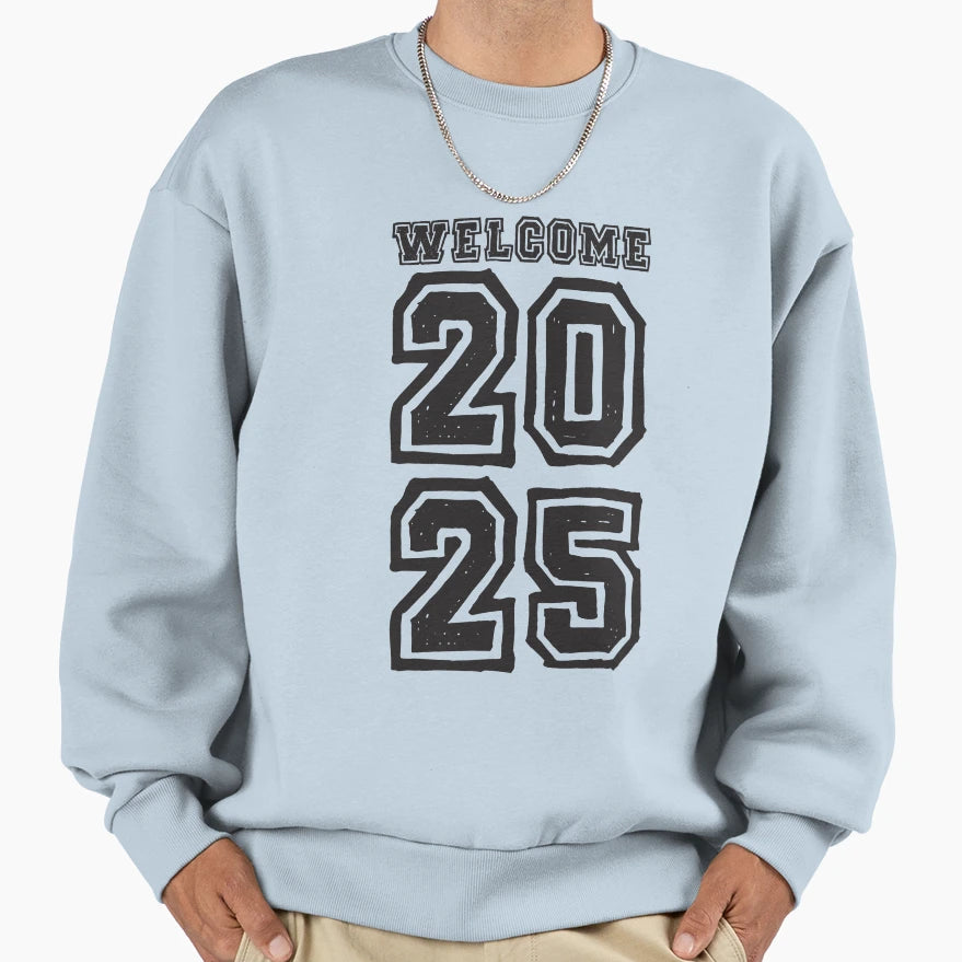 Welcome 2025 Sweatshirt - Aesthetic Graphic Unisex - T-Shirt, Sweatshirt, Hoodie