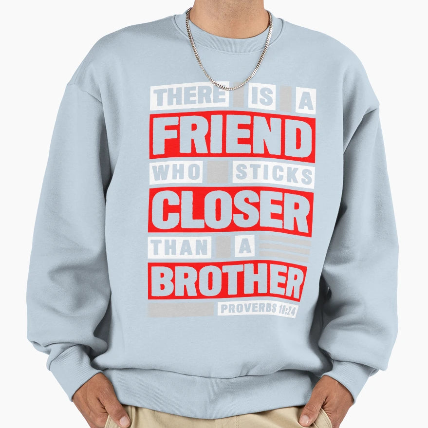 Proverbs 18 24 There Is Friend Who Sweatshirt - Novelty Apparel Unisex - T-Shirt, Sweatshirt, Hoodie