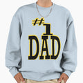 Number One Dad Best Daddy Day Sweatshirt - Fun Novelty Design Unisex - T-Shirt, Sweatshirt, Hoodie