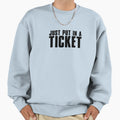 Just Put Ticket Helpdesk Sweatshirt - Unique Graphic for Adults - T-Shirt, Sweatshirt, Hoodie