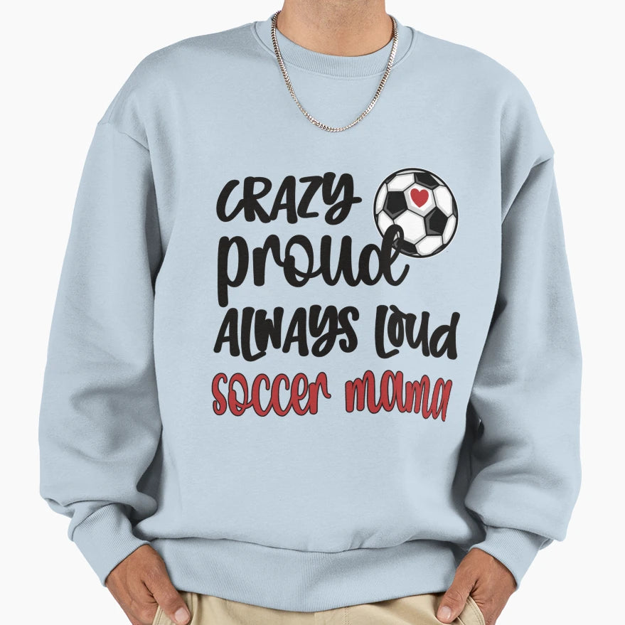 Proud Soccer Mom Mothers Day T-Shirt - Fun Novelty Design for Adults - T-Shirt, Sweatshirt, Hoodie