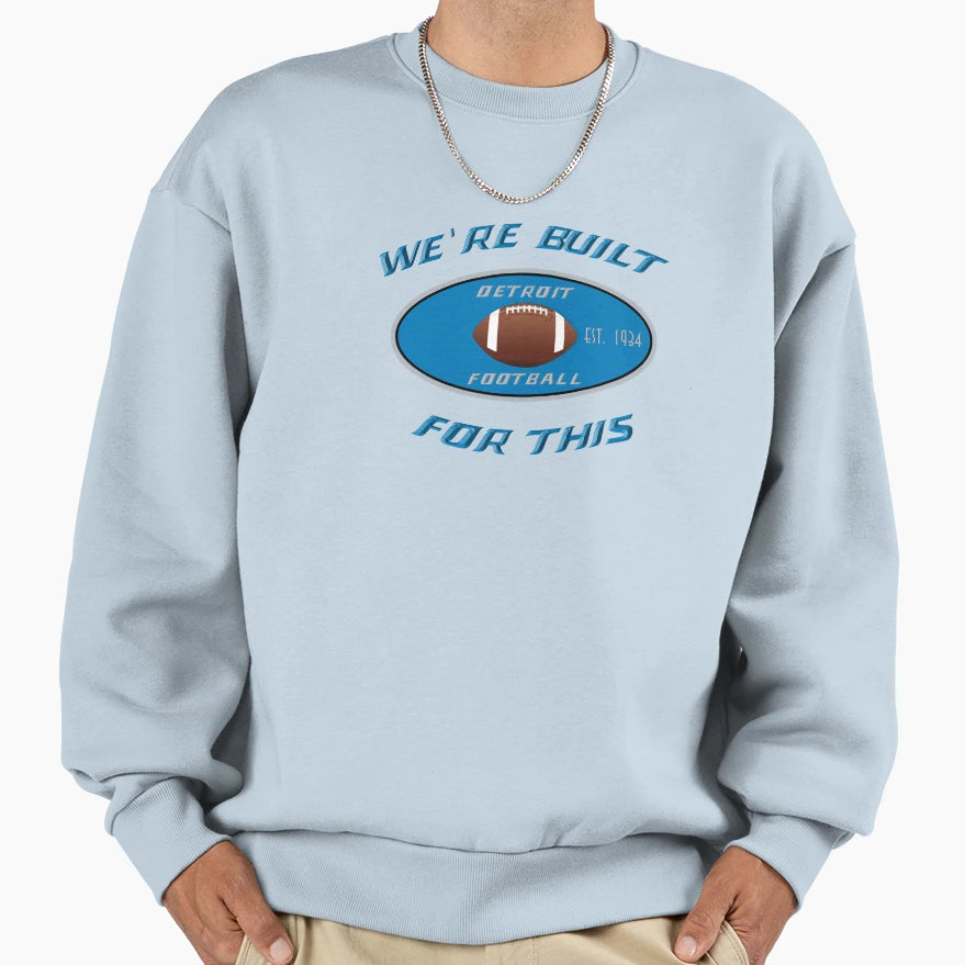 2023 Detroit Football Were Built This Sweatshirt - Streetwear Style Unisex - T-Shirt, Sweatshirt, Hoodie