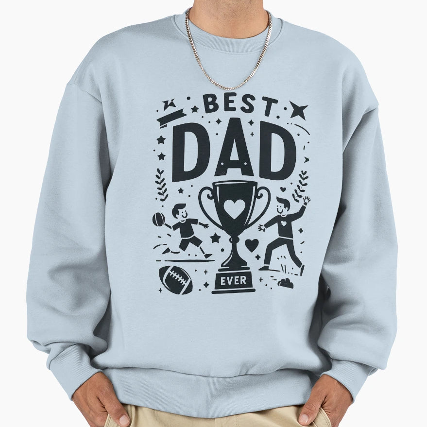 Best Dad Ever Sweatshirt - Novelty Apparel for Adults - T-Shirt, Sweatshirt, Hoodie