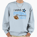 I Watch Football Daddy Sweatshirt - Aesthetic Graphic Men Women - T-Shirt, Sweatshirt, Hoodie