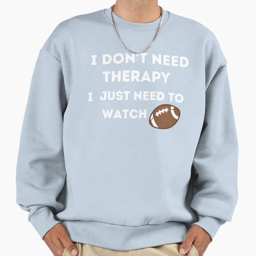 Fnl I Dont Need Therapy I Just Sweatshirt - Casual Everyday Wear Men Women - T-Shirt, Sweatshirt, Hoodie