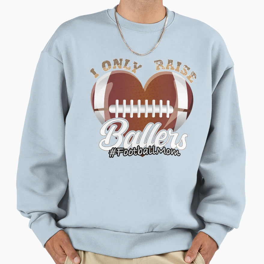 I Only Raise Ballers Footballheart Sweatshirt - Minimalist Print Unisex - T-Shirt, Sweatshirt, Hoodie
