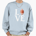 Love Football Sweatshirt - Novelty Apparel for Adults - T-Shirt, Sweatshirt, Hoodie