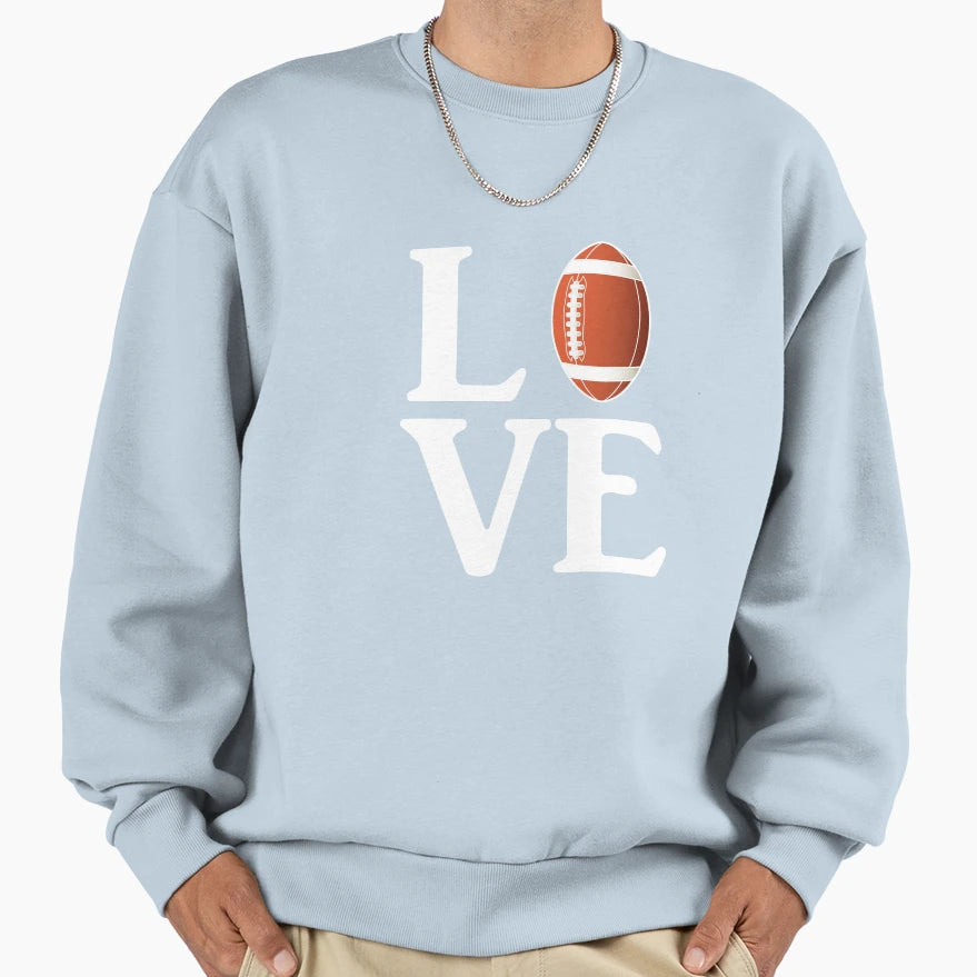 Love Football Sweatshirt - Novelty Apparel for Adults - T-Shirt, Sweatshirt, Hoodie