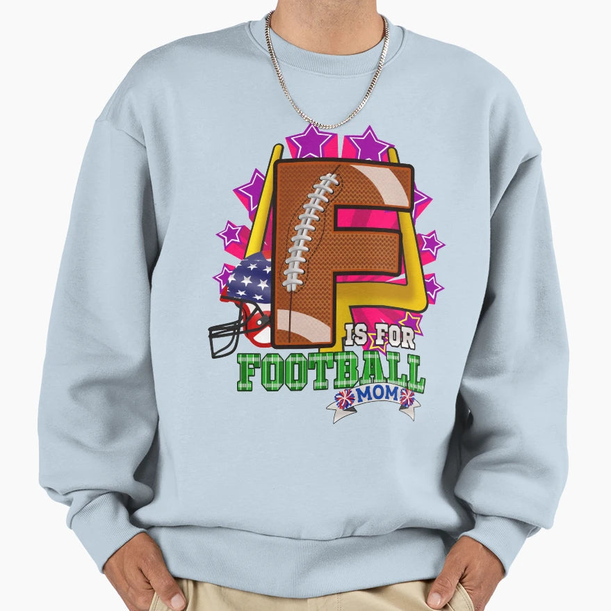F Is Football Mom Sweatshirt - Fun Novelty Design Men Women - T-Shirt, Sweatshirt, Hoodie