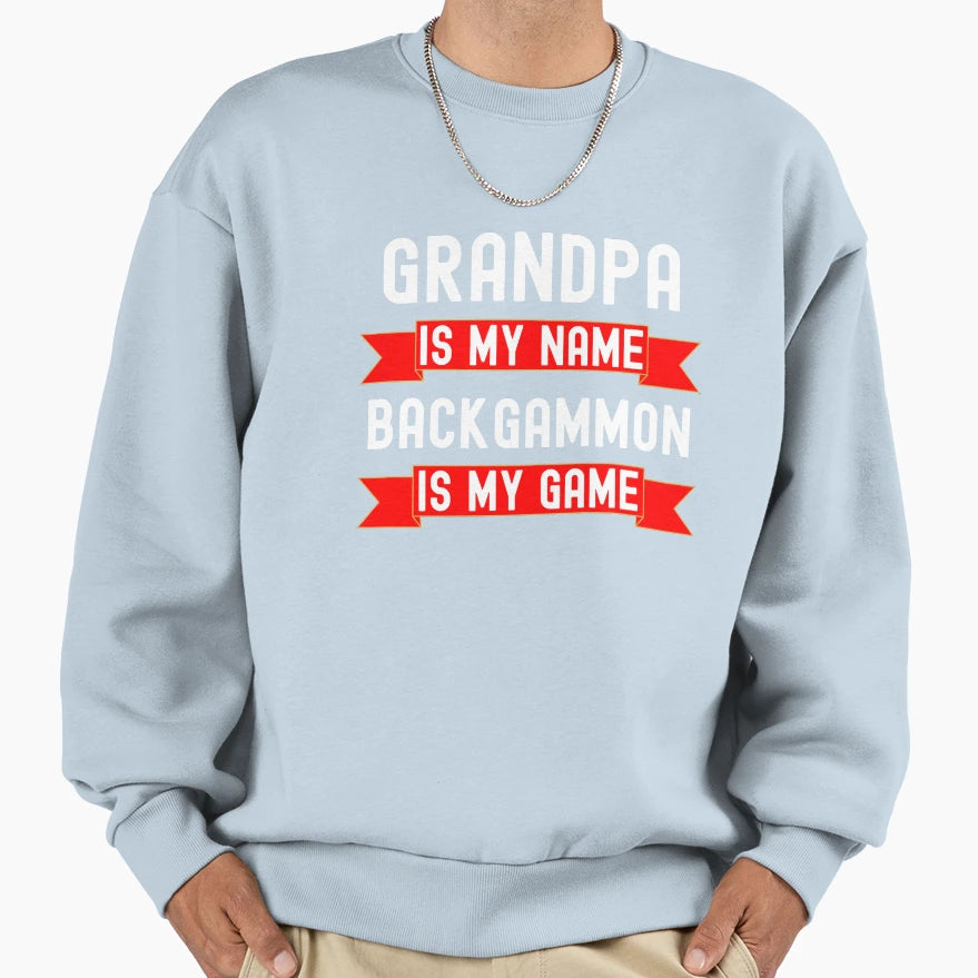 Grandpa Is My Name Backgammon Is Sweatshirt - Aesthetic Graphic Men Women - T-Shirt, Sweatshirt, Hoodie