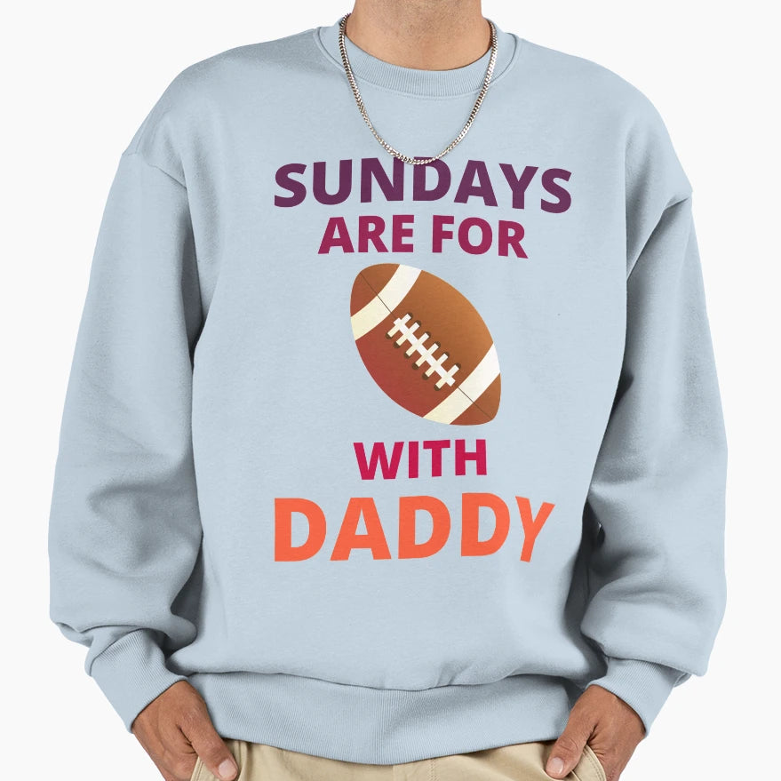 Sundays Are Football Daddy Football T-Shirt - Fun Novelty Design Men Women - T-Shirt, Sweatshirt, Hoodie