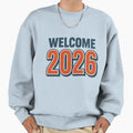 Welcome To 2026 Sweatshirt - Trendy Graphic Unisex - T-Shirt, Sweatshirt, Hoodie