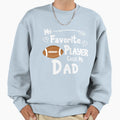 Football My Favorite Player Calls Sweatshirt - Custom Art Print for Adults - T-Shirt, Sweatshirt, Hoodie