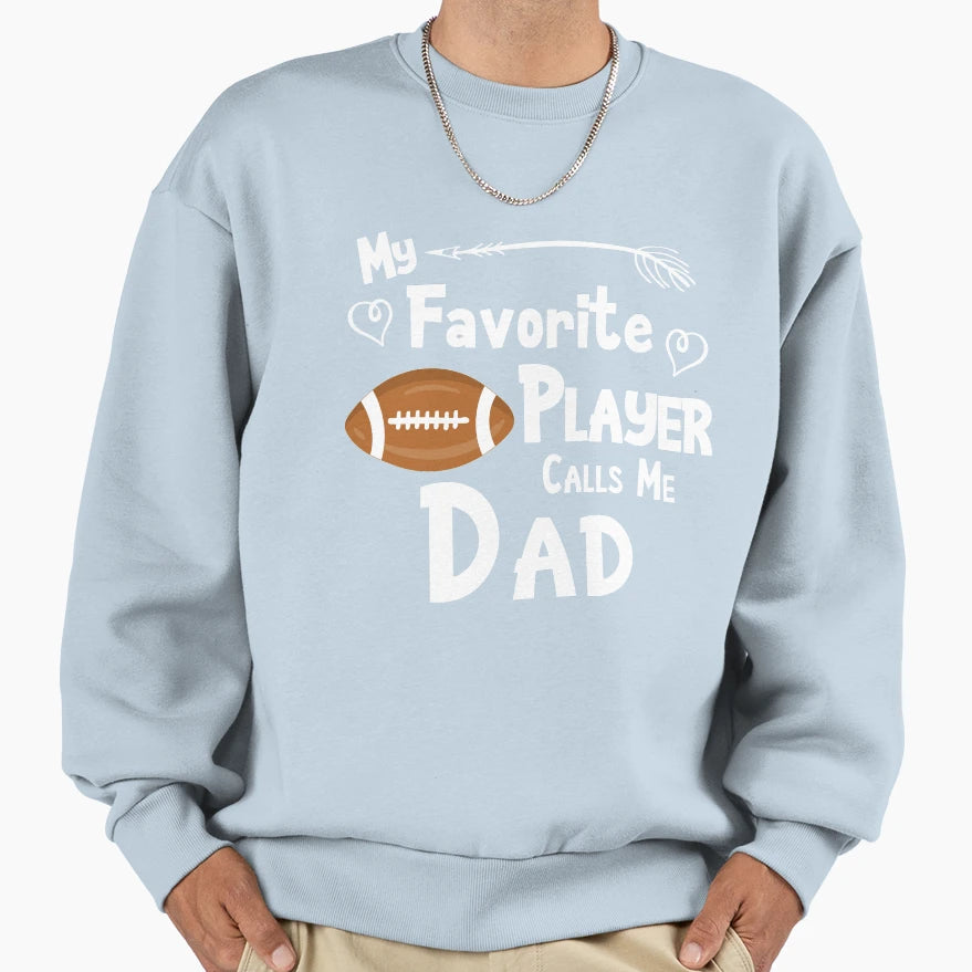 Football My Favorite Player Calls Sweatshirt - Custom Art Print for Adults - T-Shirt, Sweatshirt, Hoodie