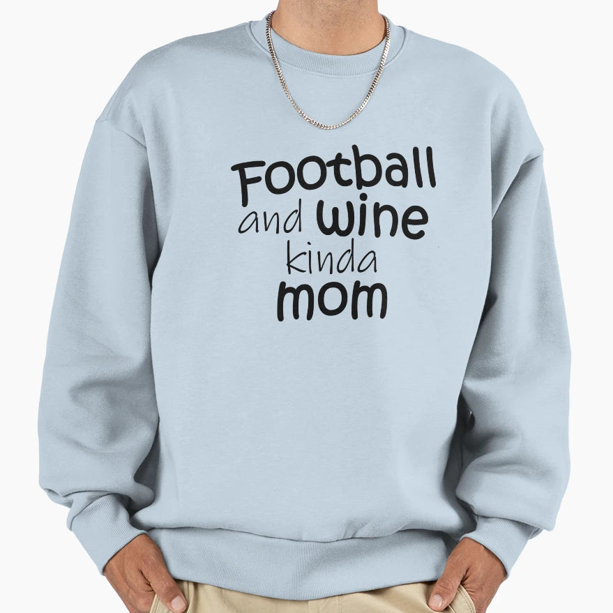 Football And Wine Kinda Mom Sweatshirt - Trendy Graphic Men Women - T-Shirt, Sweatshirt, Hoodie
