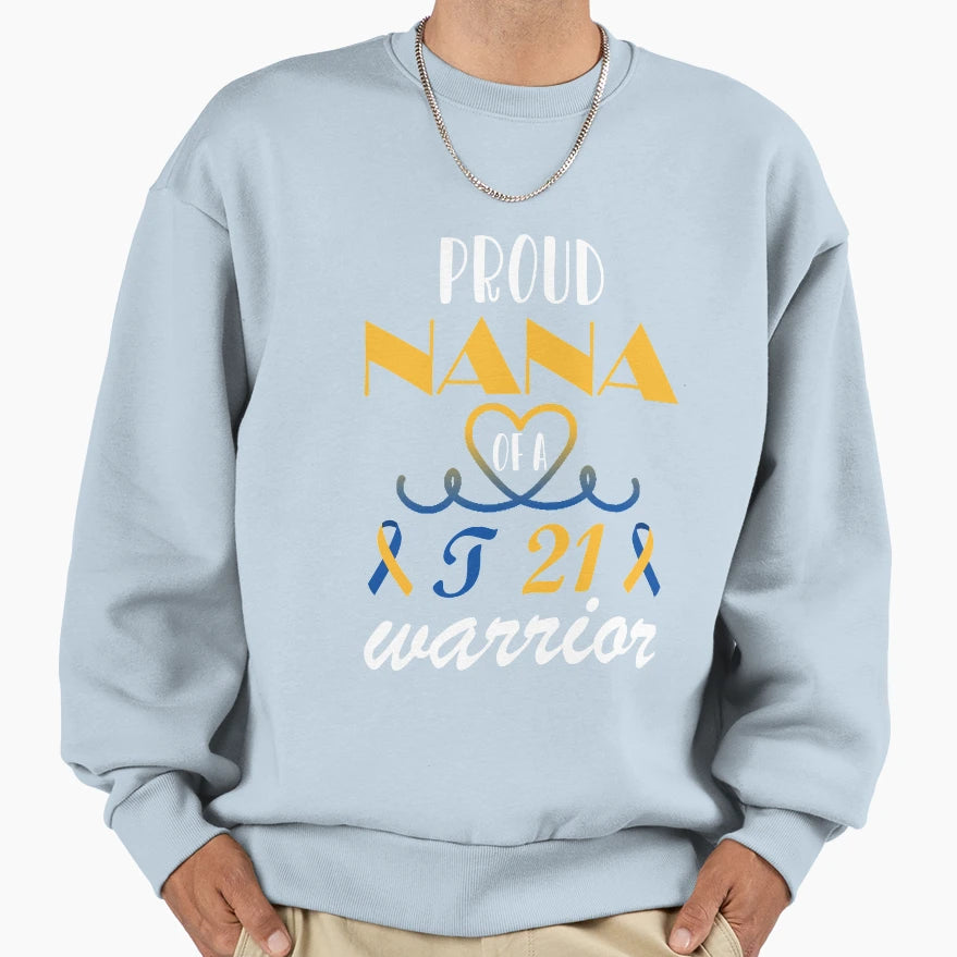Proud Nana T21 Warrior Down Sweatshirt - Custom Art Print Men Women - T-Shirt, Sweatshirt, Hoodie