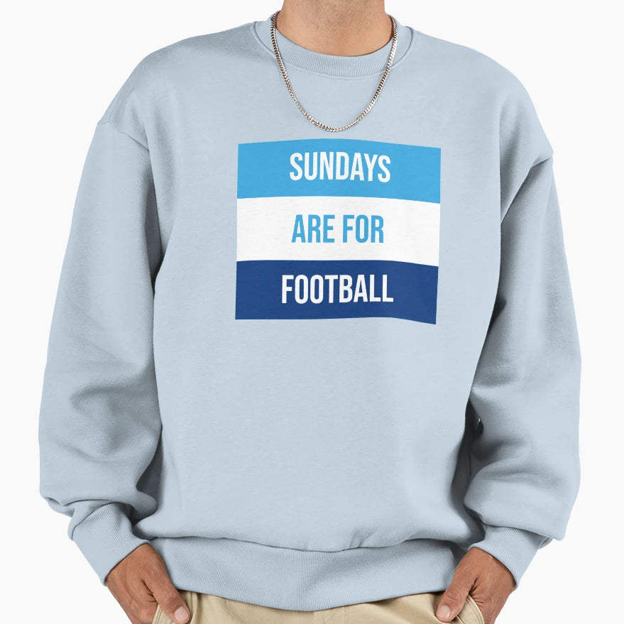 Sundays Are Football Sweatshirt - Casual Everyday Wear Men Women - T-Shirt, Sweatshirt, Hoodie