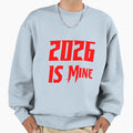 2026 Is Mine Bold New Year Sweatshirt - Novelty Apparel for Adults - T-Shirt, Sweatshirt, Hoodie