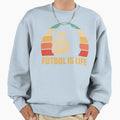 Futbol Is Life Sweatshirt - Minimalist Print Men Women - T-Shirt, Sweatshirt, Hoodie