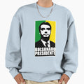 Jair Bolsonaro President Brazil Sweatshirt - Casual Everyday Wear Men Women - T-Shirt, Sweatshirt, Hoodie