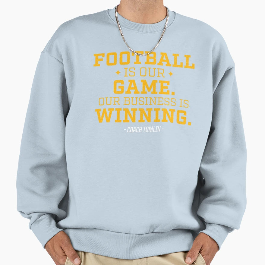 Football Is Our Game Our Business Is Sweatshirt - Custom Art Print Unisex - T-Shirt, Sweatshirt, Hoodie