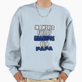 World Full Grandpas Be Papa Sweatshirt - Custom Art Print for Adults - T-Shirt, Sweatshirt, Hoodie