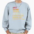 Uncle Myth Bad Influence He Knows Sweatshirt - Trendy Graphic Unisex - T-Shirt, Sweatshirt, Hoodie