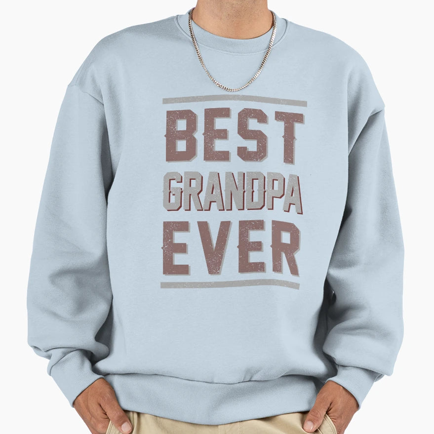 Best Grandpa Ever Gift Grandad Sweatshirt - Graphic Print for Adults - T-Shirt, Sweatshirt, Hoodie