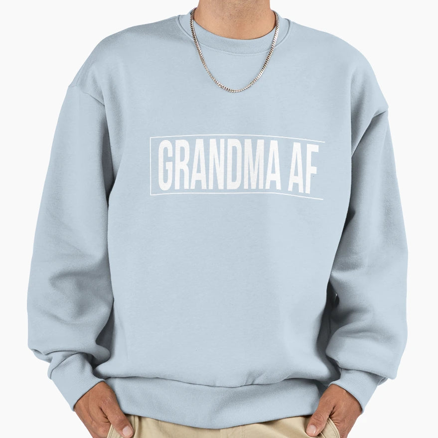 Grandma Af Sweatshirt - Trendy Graphic Unisex - T-Shirt, Sweatshirt, Hoodie