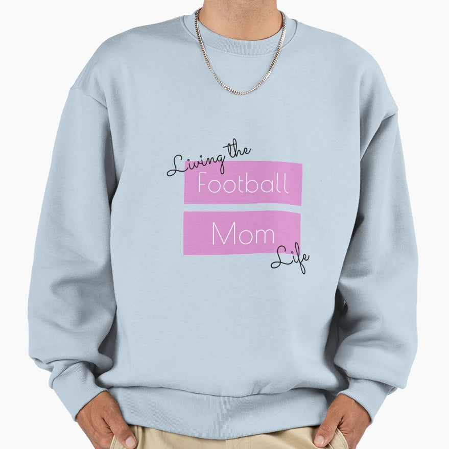 Living Football Mom Life Sweatshirt - Casual Everyday Wear for Adults - T-Shirt, Sweatshirt, Hoodie